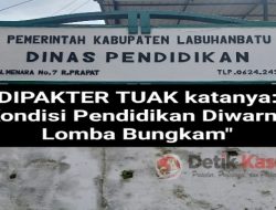 Dipakter Tuak “Kondisi Pendidikan Labuhanbatu Diwarnai Lomba Bungkam”